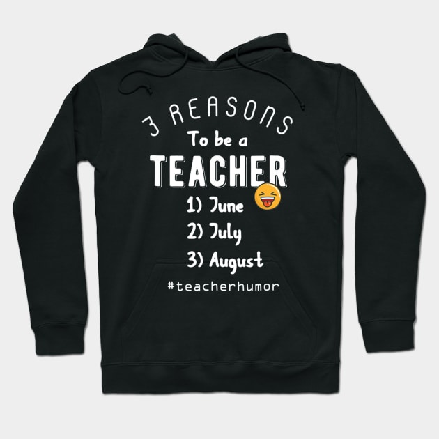 Teacher Quote Shirts Back to School Funny 3 Reasons Hoodie by franzaled